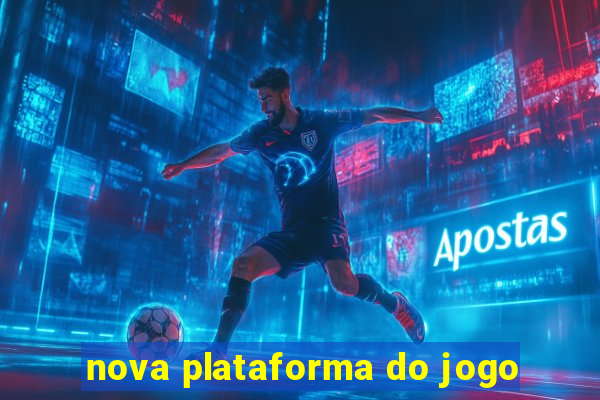 nova plataforma do jogo